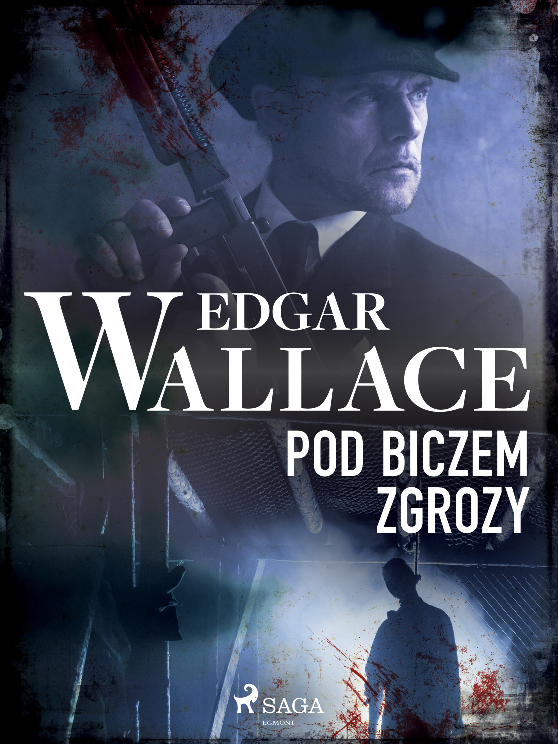 Tytuł: Pod biczem zgrozy
Autor: Edgar Wallace
Wydawnictwo: SAGA Egmont
Formaty: EPUB, MOBI