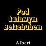 Tytuł: Pod kulawym Belzebubem
Autor: Albert Wojt
Wydawnictwo: Estymator
Formaty: PDF, MOBI, EPUB