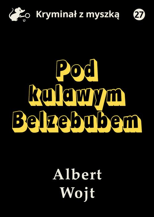 Tytuł: Pod kulawym Belzebubem
Autor: Albert Wojt
Wydawnictwo: Estymator
Formaty: PDF, MOBI, EPUB
