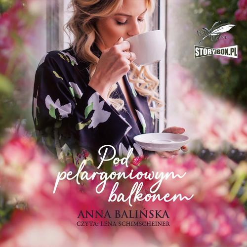 Tytuł: Pod pelargoniowym balkonem
Autor: Anna Balińska
Wydawnictwo: Storybox
Formaty: MP3