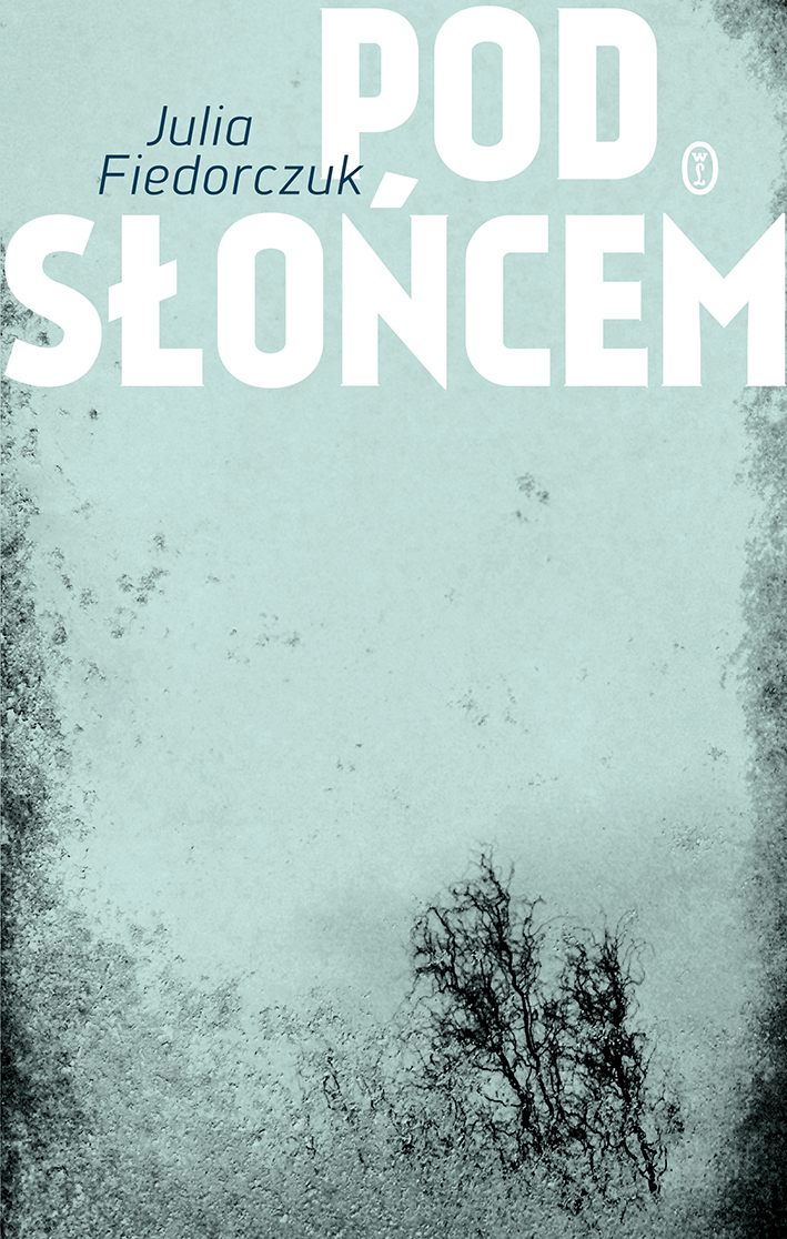 Tytuł: Pod słońcem
Autor: Julia Fiedorczuk
Wydawnictwo: Wydawnictwo Literackie
Formaty: EPUB, MOBI
