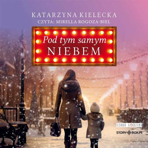 Tytuł: Pod tym samym niebem
Autor: Katarzyna Kielecka
Wydawnictwo: Storybox
Formaty: MP3