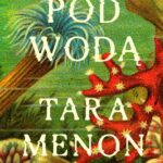 Tytuł: Pod wodą
Autor: Tara K. Menon
Wydawnictwo: Poznańskie
Formaty: EPUB, MOBI