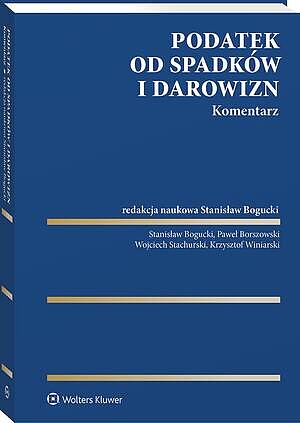 Tytuł: Podatek od spadków i darowizn. Komentarz
Autor: Paweł Borszowski, Stanisław Bogucki, Wojciech Stachurski, Krzysztof Winiarski
Wydawnictwo: Wolters Kluwer
Formaty: PDF