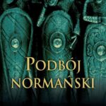 Tytuł: Podbój normański
Autor: Marc Morris
Wydawnictwo: Wydawnictwo Astra
Formaty: EPUB, MOBI