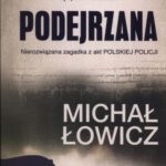 Tytuł: Podejrzana
Autor: Michał Łowicz
Wydawnictwo: Penelopa
Formaty: PDF