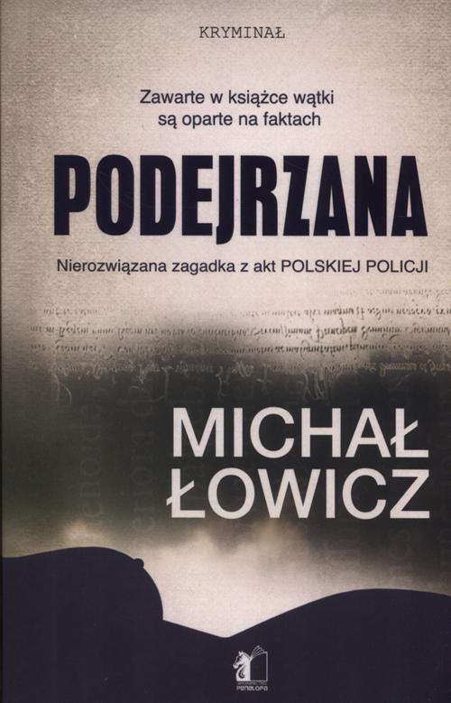 Tytuł: Podejrzana
Autor: Michał Łowicz
Wydawnictwo: Penelopa
Formaty: PDF