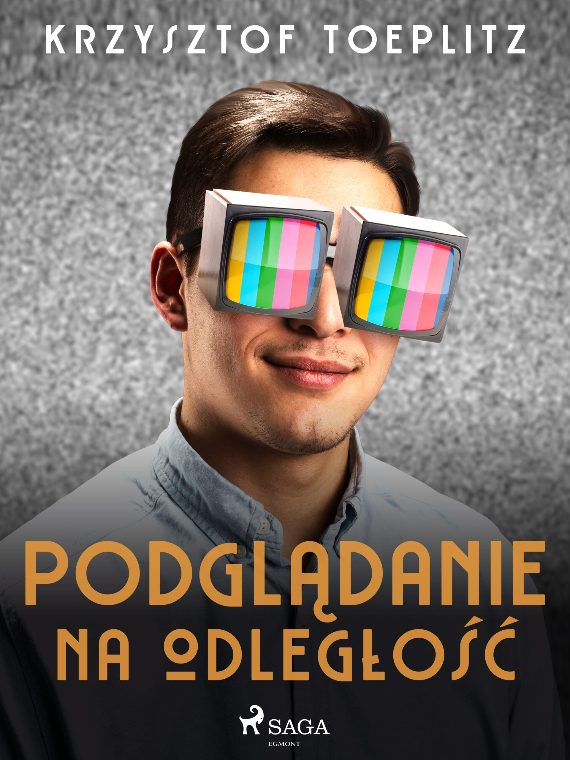 Tytuł: Podglądanie na odległość
Autor: Krzysztof Toeplitz
Wydawnictwo: SAGA Egmont
Formaty: EPUB, MOBI