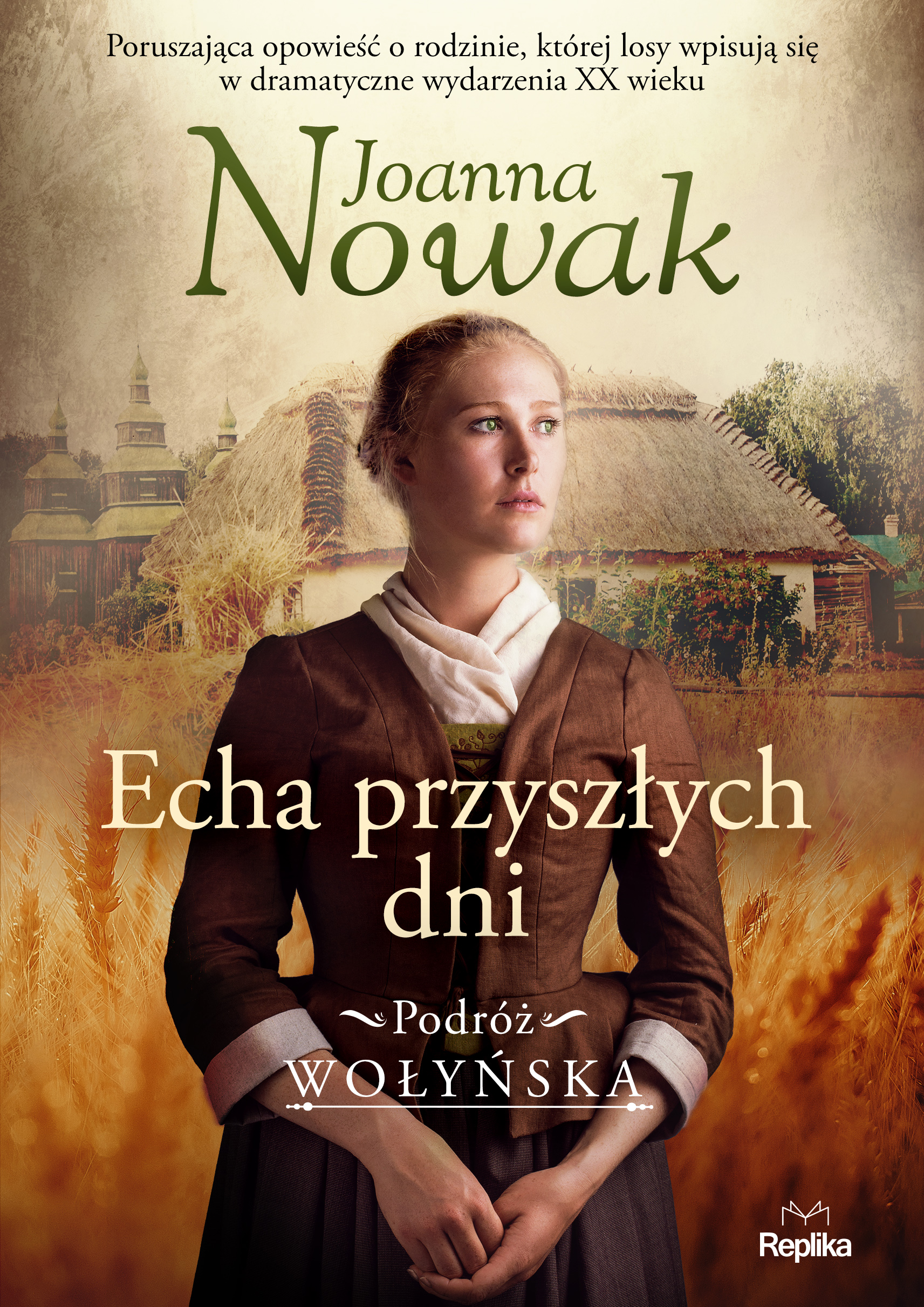 Tytuł: Podróż wołyńska (#1). Echa przyszłych dni. Podróż wołyńska tom 1
Autor: Joanna Nowak
Wydawnictwo: Replika
Formaty: EPUB, MOBI