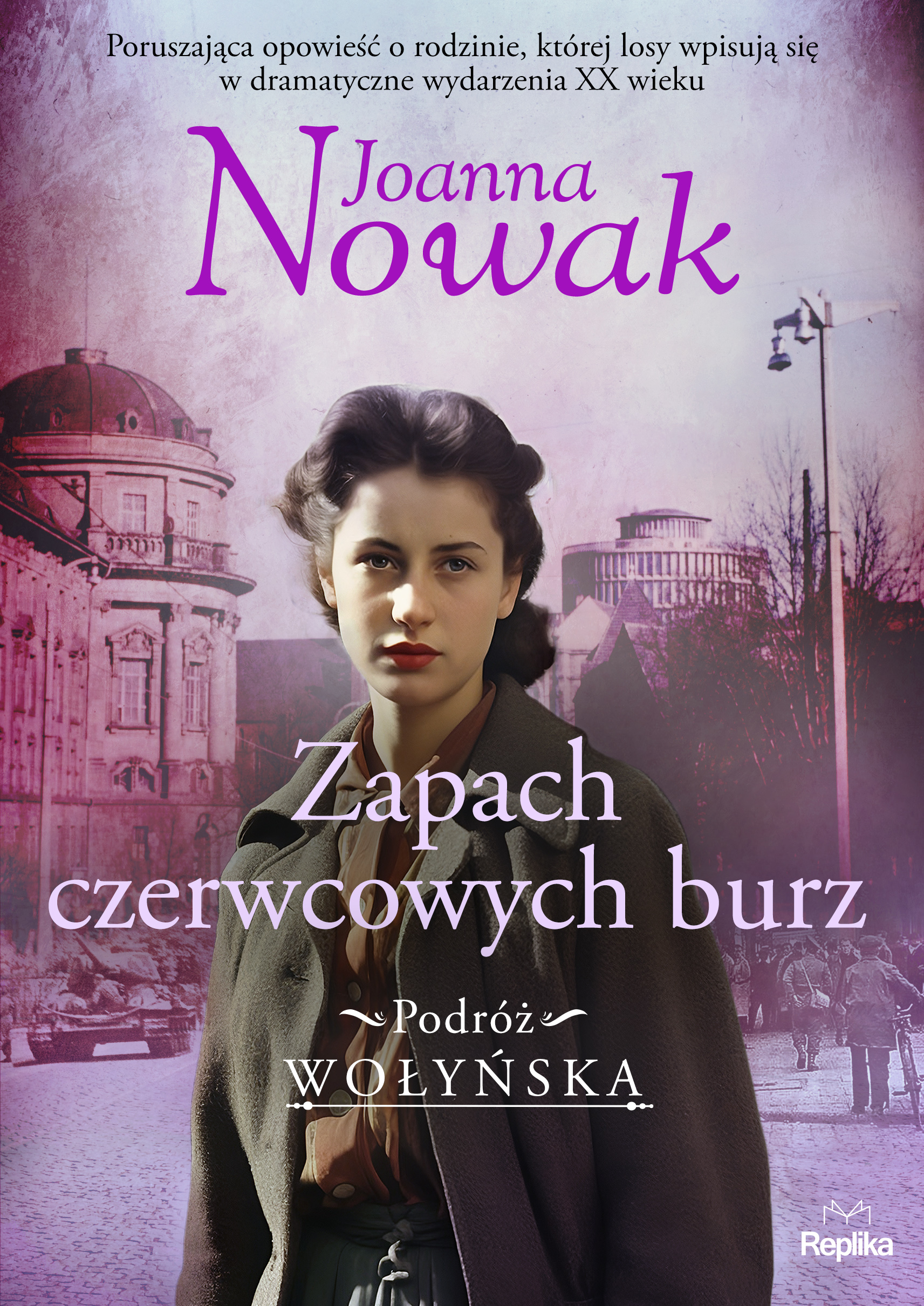 Tytuł: Podróż wołyńska (#3). Zapach czerwcowych burz. Podróż wołyńska, tom 3
Autor: Joanna Nowak
Wydawnictwo: Replika
Formaty: EPUB, MOBI