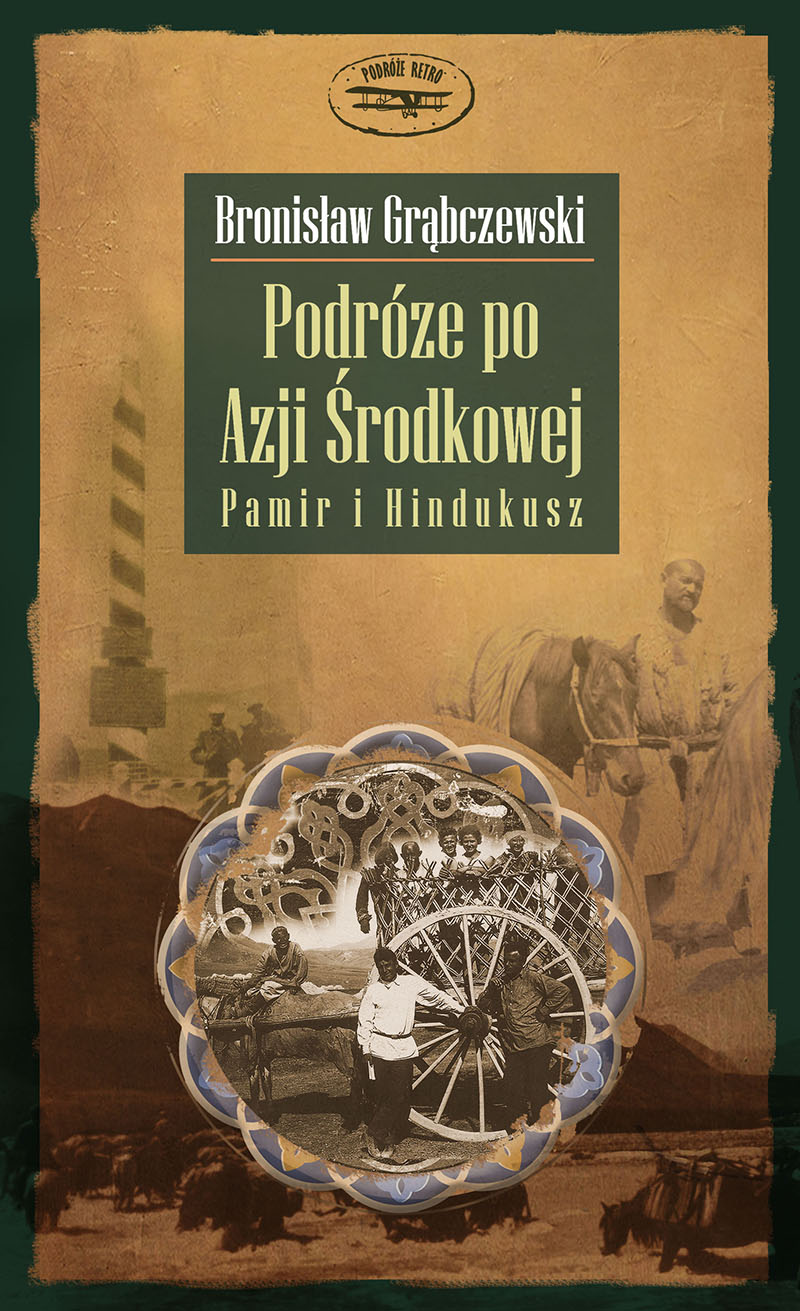 Tytuł: Podróże po Azji Środkowej. Pamir i Hindukusz
Autor: Bronisław Grąbczewski
Wydawnictwo: Zysk i S-ka
Formaty: EPUB, MOBI