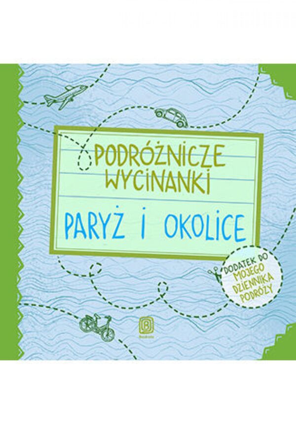 Podróżnicze wycinanki. Paryż i okolice. Wydanie 1 — okładka e-booka