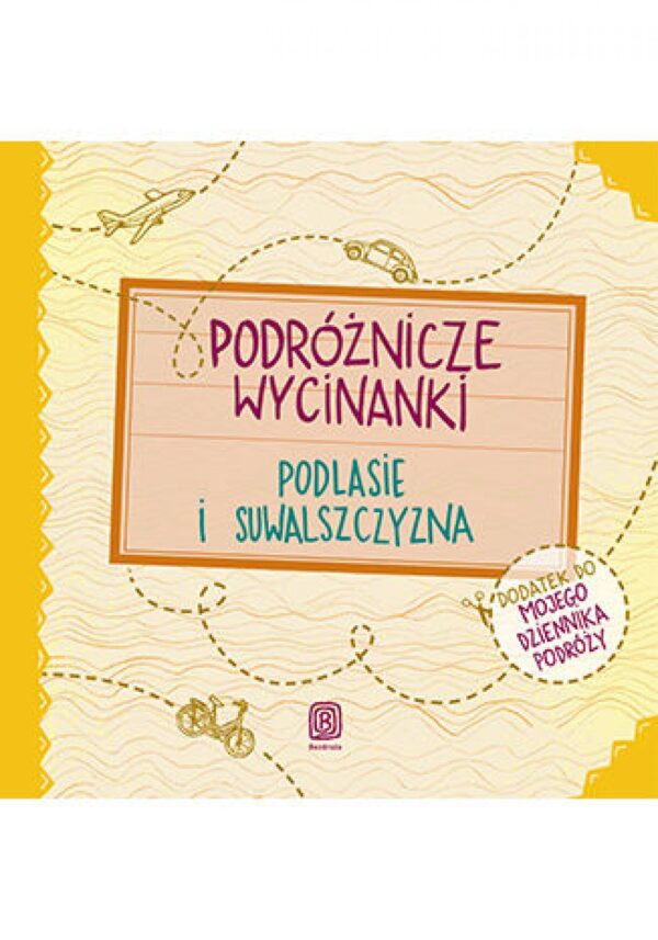 Podróżnicze wycinanki. Podlasie i Suwalszczyzna. Wydanie 1 — okładka e-booka