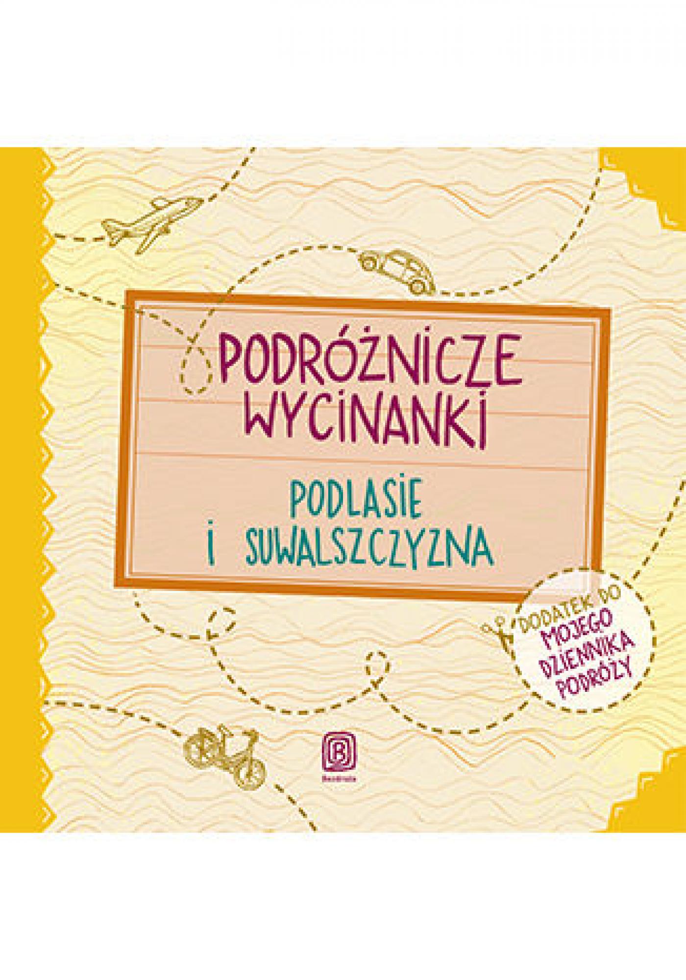 Podróżnicze wycinanki. Podlasie i Suwalszczyzna. Wydanie 1 — okładka e-booka