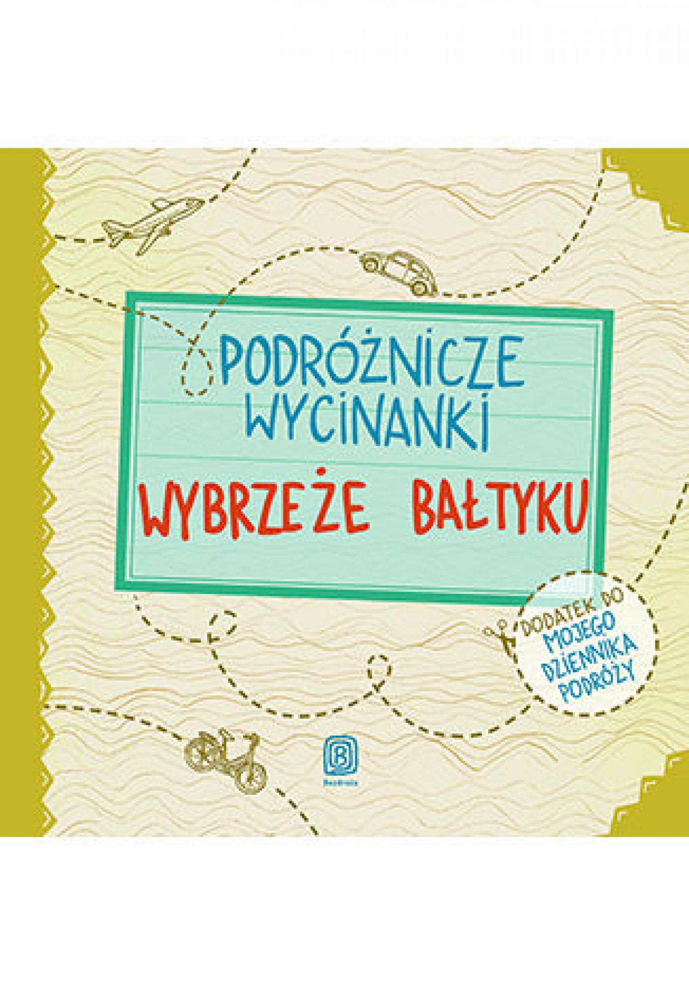 Podróżnicze wycinanki. Wybrzeże Bałtyku. Wydanie 1 — okładka e-booka