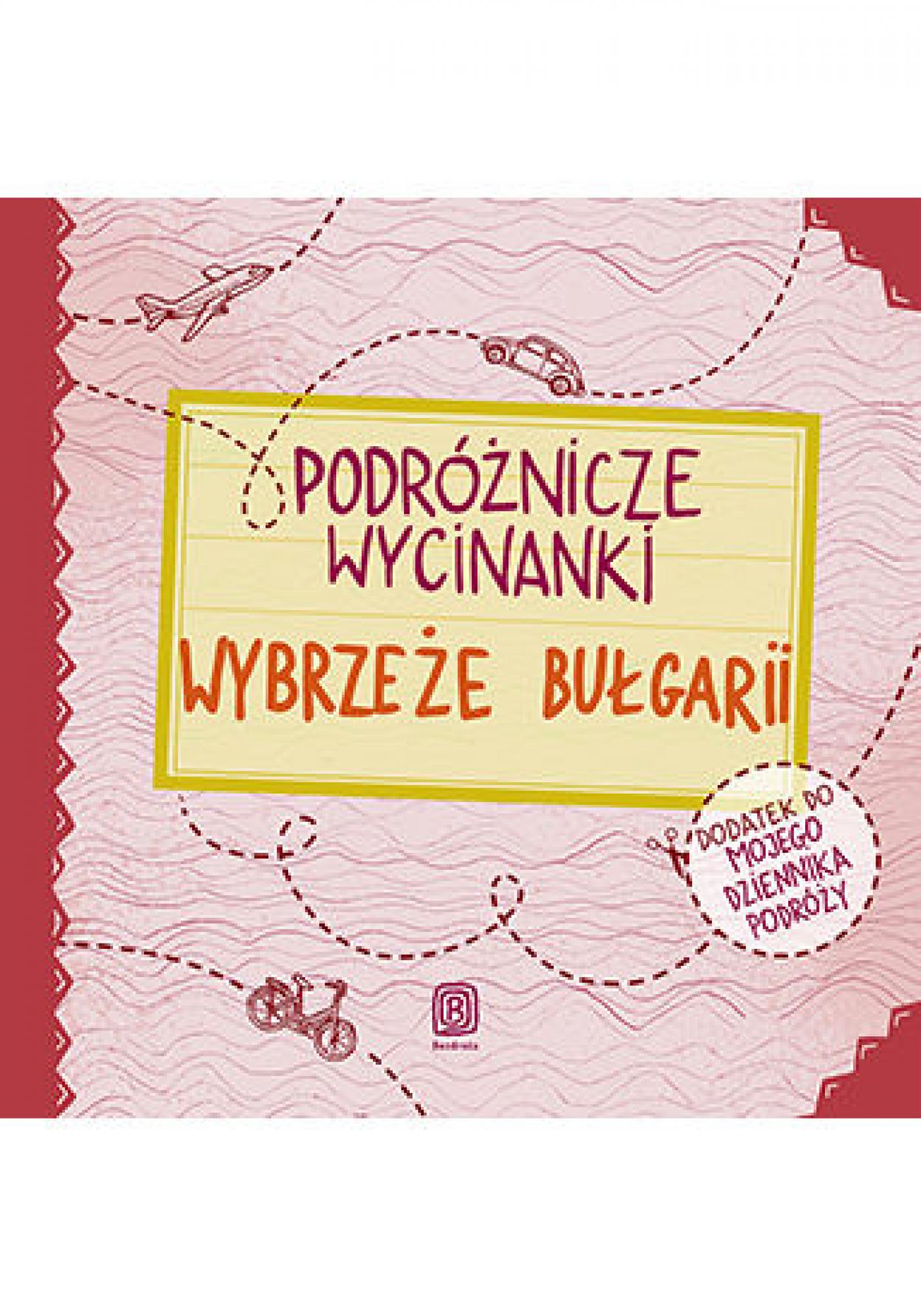 Podróżnicze wycinanki. Wybrzeże Bułgarii. Wydanie 1 — okładka e-booka
