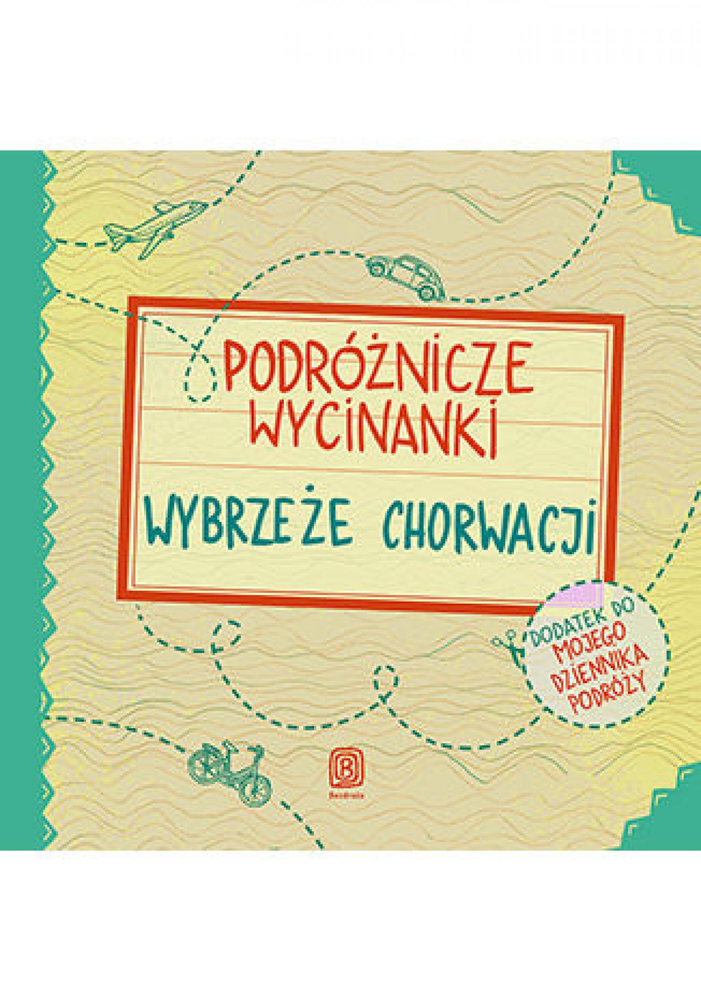 Podróżnicze wycinanki. Wybrzeże Chorwacji. Wydanie 1 — okładka e-booka