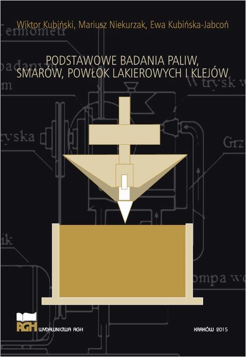 Tytuł: Podstawowe badania paliw, smarów, powłok lakierowych i klejów
Autor: Wiktor Kubiński, Mariusz Niekurzak, Ewa Kubińska-Jabcoń
Wydawnictwo: Wydawnictwa AGH
Formaty: PDF