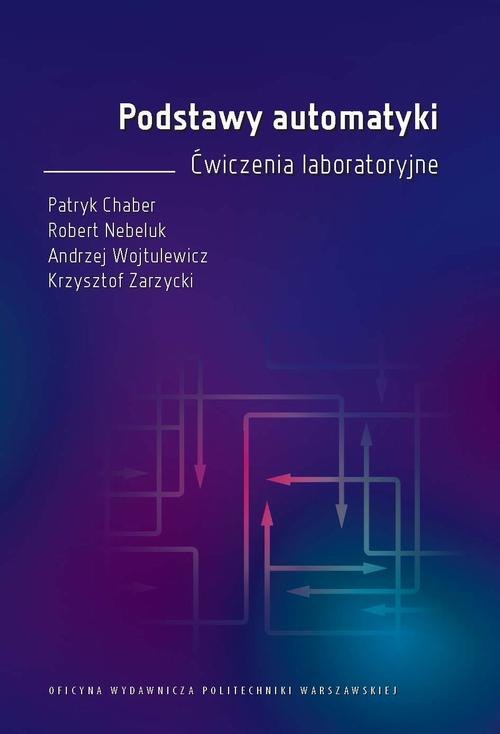 Tytuł: Podstawy automatyki. Ćwiczenia laboratoryjne
Autor: Patryk Chaber, Robert Nebeluk, Andrzej Wojtulewicz, Krzysztof Zarzycki
Wydawnictwo: Oficyna Wydawnicza Politechniki Warszawskiej
Formaty: PDF