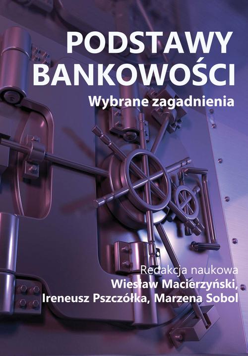 Tytuł: Podstawy bankowości. Wybrane zagadnienia
Autor: redakcja naukowa, Wiesław Macierzyński, Ireneusz Pszczółka, Marzena Sobol
Wydawnictwo: Spatium
Formaty: PDF