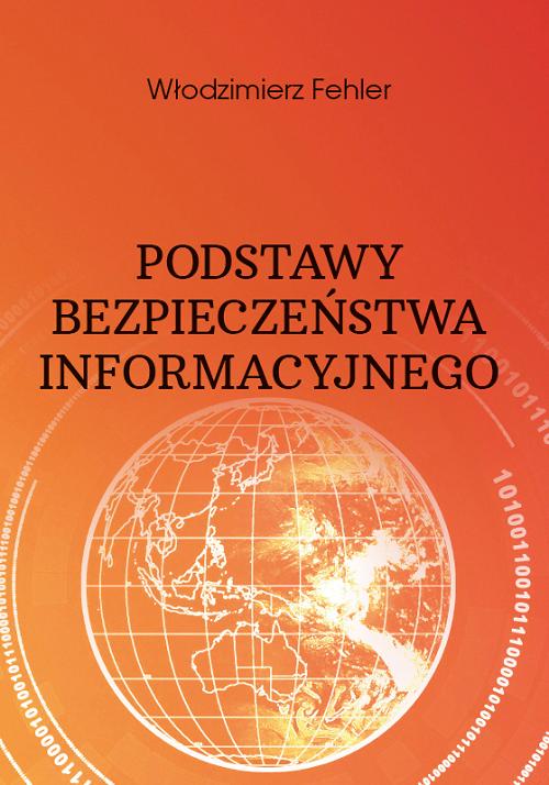 Tytuł: Podstawy bezpieczeństwa informacyjnego
Autor: Włodzimierz Fehler
Wydawnictwo: Uniwersytet w Siedlcach
Formaty: PDF