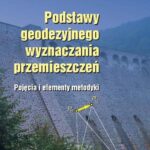 Tytuł: Podstawy geodezyjnego wyznaczania przemieszczeń. Pojęcia i elementy metodyki
Autor: Witold Prószyński, Mieczysław Kwaśnik
Wydawnictwo: Oficyna Wydawnicza Politechniki Warszawskiej
Formaty: PDF