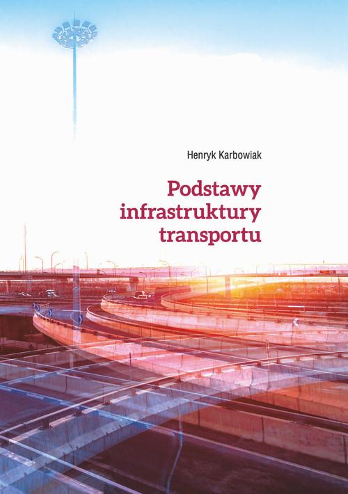 Tytuł: Podstawy infrastruktury transportu
Autor: Henryk Karbowiak
Wydawnictwo: Akademia Humanistyczno-Ekonomiczna w Łodzi
Formaty: PDF