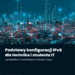 Tytuł: Podstawy konfiguracji IPv6 dla technika i studenta IT z przykładami i ćwiczeniami w Packet Tracer
Autor: Jerzy Kluczewski
Wydawnictwo: ITStart
Formaty: PDF, MOBI, EPUB