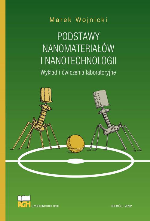 Tytuł: Podstawy nanomateriałów i nanotechnologii
Autor: Marek Wojnicki
Wydawnictwo: Wydawnictwa AGH
Formaty: PDF
