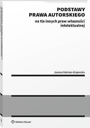 Tytuł: Podstawy prawa autorskiego na tle innych praw własności intelektualnej
Autor: Joanna Hetman-Krajewska
Wydawnictwo: Wolters Kluwer
Formaty: PDF