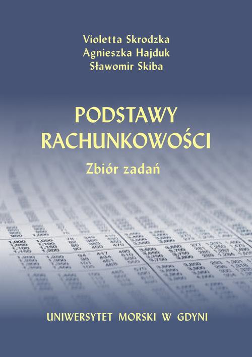 Tytuł: Podstawy rachunkowości. Zbiór zadań
Autor: Violetta Skrodzka, Agnieszka Hajduk, Sławomir Skiba
Wydawnictwo: Uniwersytet Morski w Gdyni
Formaty: PDF