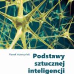Tytuł: Podstawy sztucznej inteligencji
Autor: Paweł Wawrzyński
Wydawnictwo: Oficyna Wydawnicza Politechniki Warszawskiej
Formaty: PDF
