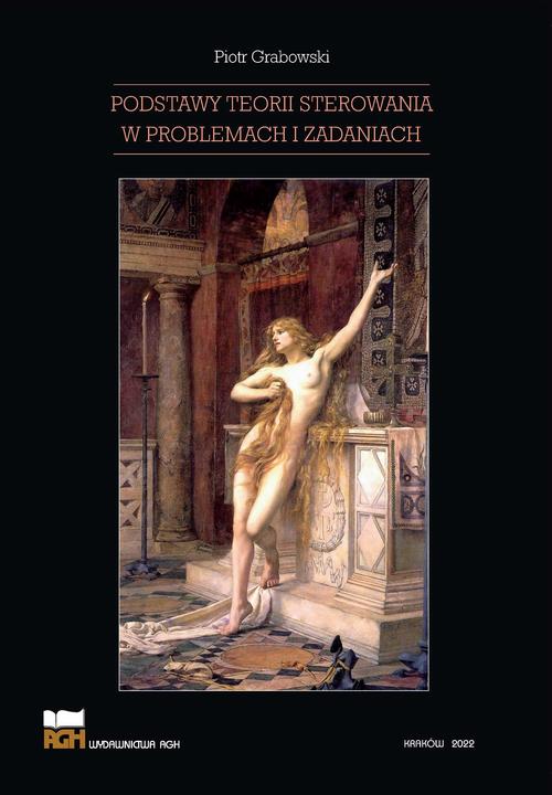 Tytuł: Podstawy teorii sterowania w problemach i zadaniach
Autor: Piotr Grabowski
Wydawnictwo: Wydawnictwa AGH
Formaty: PDF