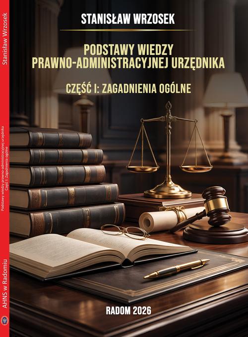Tytuł: Podstawy wiedzy prawno-administracyjnej urzędnika. Część I: Zagadnienia ogólne
Autor: Stanisław Wrzosek
Wydawnictwo: Akademia Handlowa Nauk Stosowanych
Formaty: PDF
