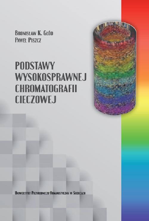 Tytuł: Podstawy wysokosprawnej chromatografii cieczowej
Autor: Bronisław K. Głód, Paweł Piszcz
Wydawnictwo: Uniwersytet w Siedlcach
Formaty: PDF