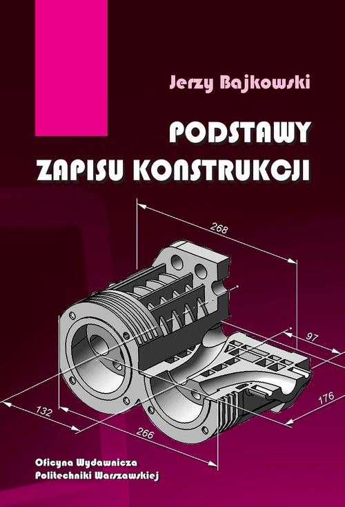 Tytuł: Podstawy zapisu konstrukcji
Autor: Jerzy Bajkowski
Wydawnictwo: Oficyna Wydawnicza Politechniki Warszawskiej
Formaty: PDF