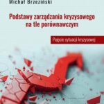 Tytuł: Podstawy zarządzania kryzysowego na tle porównawczym. Pojęcie sytuacji kryzysowej
Autor: Michał Brzeziński
Wydawnictwo: Elipsa Dom Wydawniczy i Handlowy
Formaty: PDF