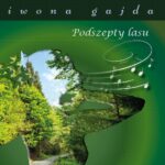 Tytuł: Podszepty Lasu
Autor: Iwona Gajda
Wydawnictwo: BPC Group Poland
Formaty: EPUB, PDF, MOBI