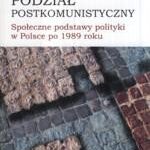 Tytuł: Podział postkomunistyczny
Autor: Mirosława Grabowska
Wydawnictwo: Scholar
Formaty: PDF