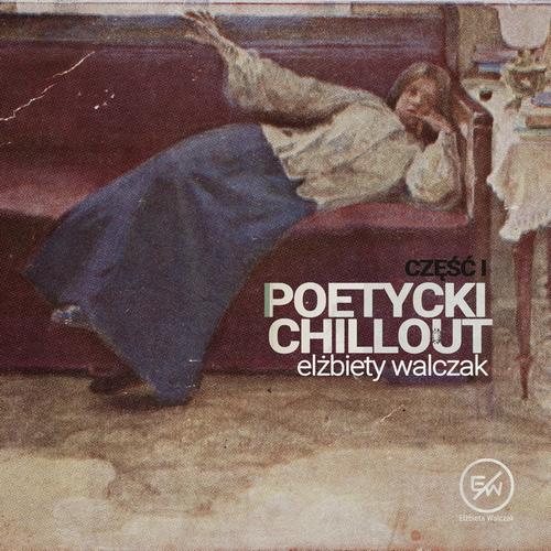 Tytuł: Poetycki chillout Elżbiety Walczak
Autor: Elżbieta Walczak
Wydawnictwo: Wydawnictwo e-bookowo
Formaty: MP3