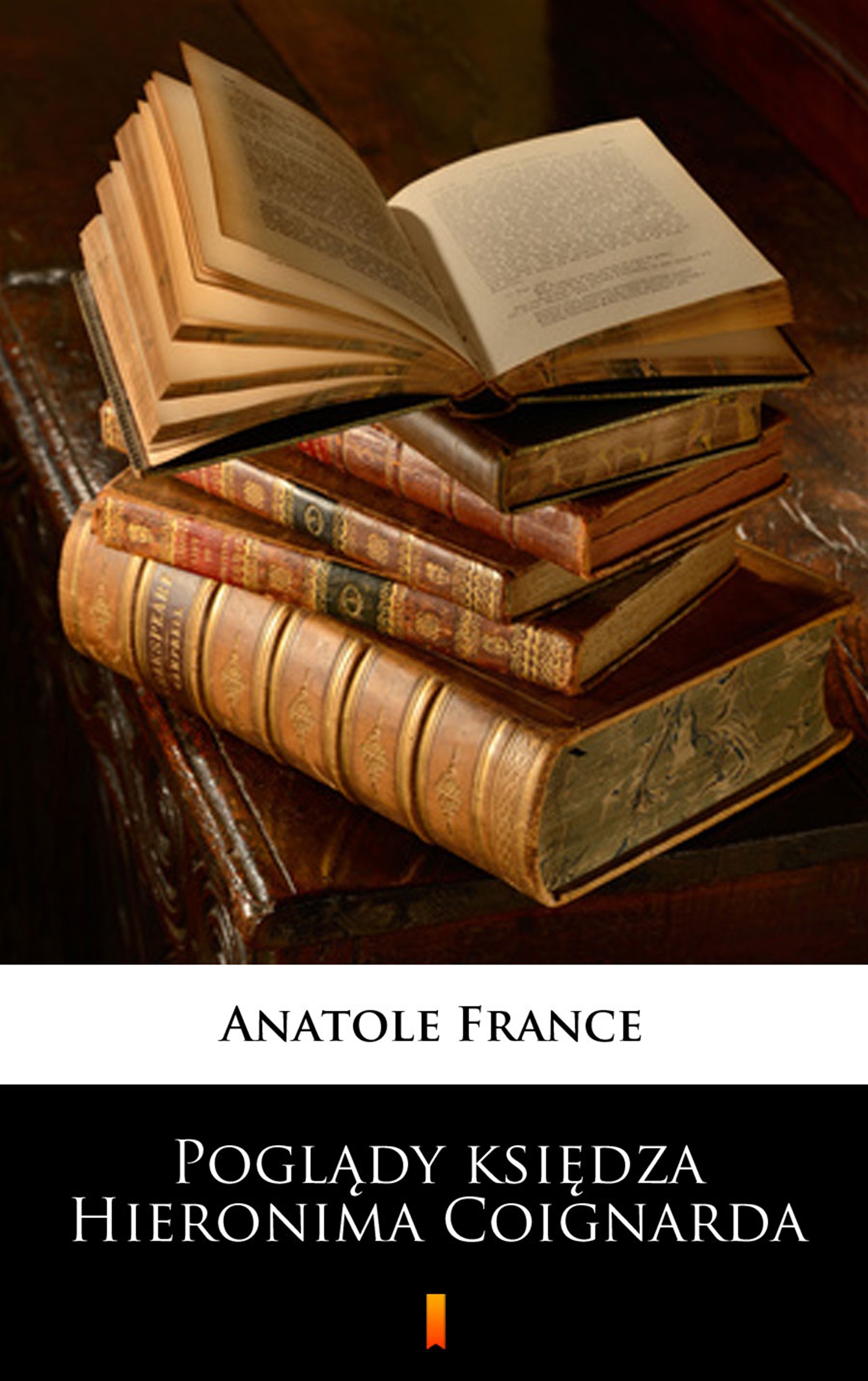 Tytuł: Poglądy księdza Hieronima Coignarda
Autor: Anatole France
Wydawnictwo: KtoCzyta.pl
Formaty: EPUB, MOBI