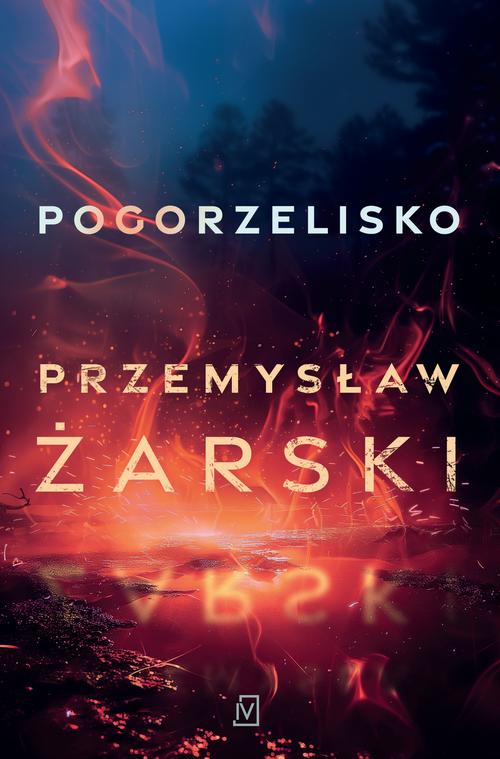 Tytuł: Pogorzelisko
Autor: Przemysław Żarski
Wydawnictwo: Czwarta Strona
Formaty: MOBI, EPUB