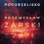 Tytuł: Pogorzelisko
Autor: Przemysław Żarski
Wydawnictwo: Czwarta Strona
Formaty: MP3