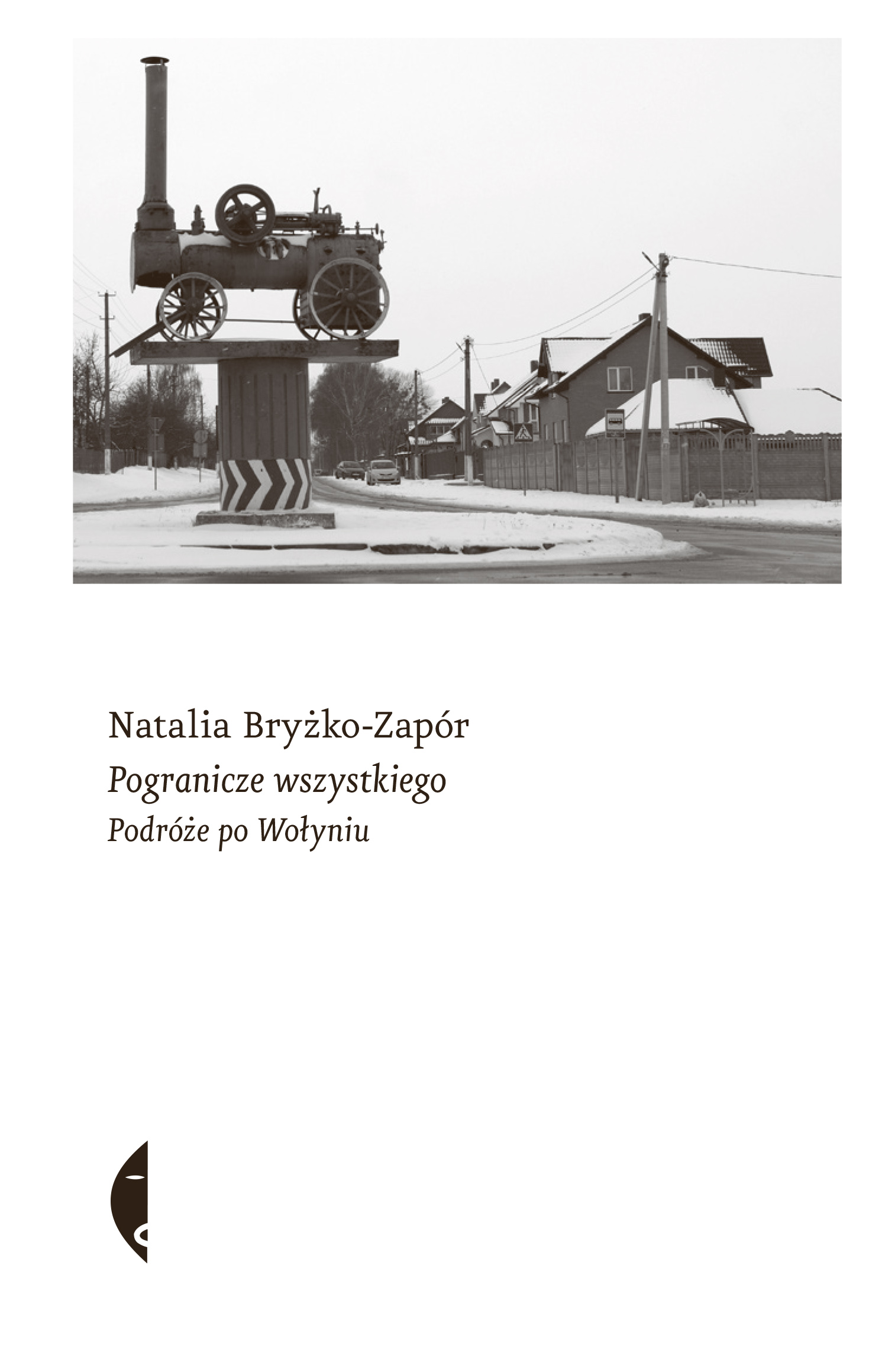 Tytuł: Pogranicze wszystkiego. Podróże po Wołyniu
Autor: Natalia Bryżko-Zapór
Wydawnictwo: Wydawnictwo Czarne
Formaty: EPUB, MOBI