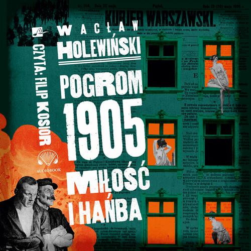 Tytuł: Pogrom 1905. Miłość i hańba. Polowanie na ćmy
Autor: Wacław Holewiński
Wydawnictwo: Aleksandria
Formaty: MP3