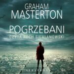Tytuł: Pogrzebani
Autor: Graham Masterton
Wydawnictwo: Albatros
Formaty: MP3
