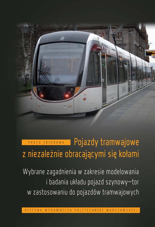 Tytuł: Pojazdy tramwajowe z niezależnie obracającymi się kołami. Wybrane zagadnienia w zakresie modelowania i badania układu pojazd szynowy-tor w zastosowaniu do pojazdów tramwajowych
Autor: Andrzej Chudzikiewicz, Mariusz Kostrzewski
Wydawnictwo: Oficyna Wydawnicza Politechniki Warszawskiej
Formaty: PDF
