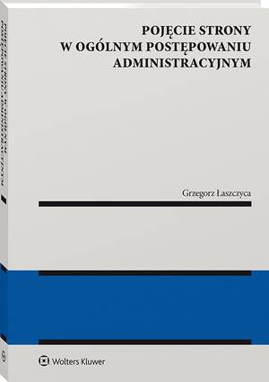 Tytuł: Pojęcie strony w ogólnym postępowaniu administracyjnym
Autor: Grzegorz Łaszczyca
Wydawnictwo: Wolters Kluwer
Formaty: PDF