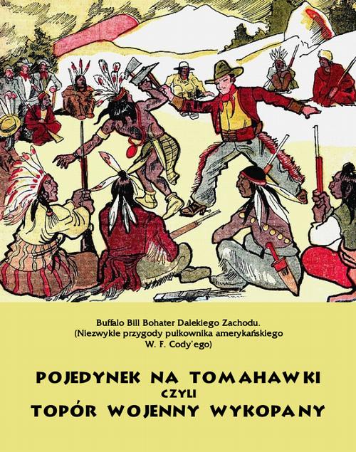Tytuł: Pojedynek na tomahawki czyli Topór wojenny wykopany. Buffalo Bill Bohater Dalekiego Zachodu
Autor: Anonim
Wydawnictwo: Armoryka
Formaty: MOBI, EPUB
