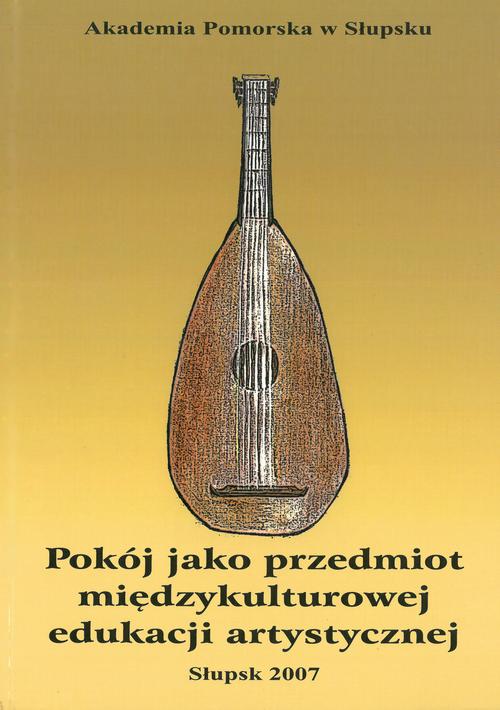 Tytuł: Pokój jako przedmiot międzykulturowej edukacji artystycznej
Autor: 
Wydawnictwo: Uniwersytet Pomorski w Słupsku
Formaty: PDF